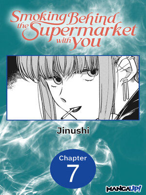 cover image of Smoking Behind the Supermarket with You, Chapter 7